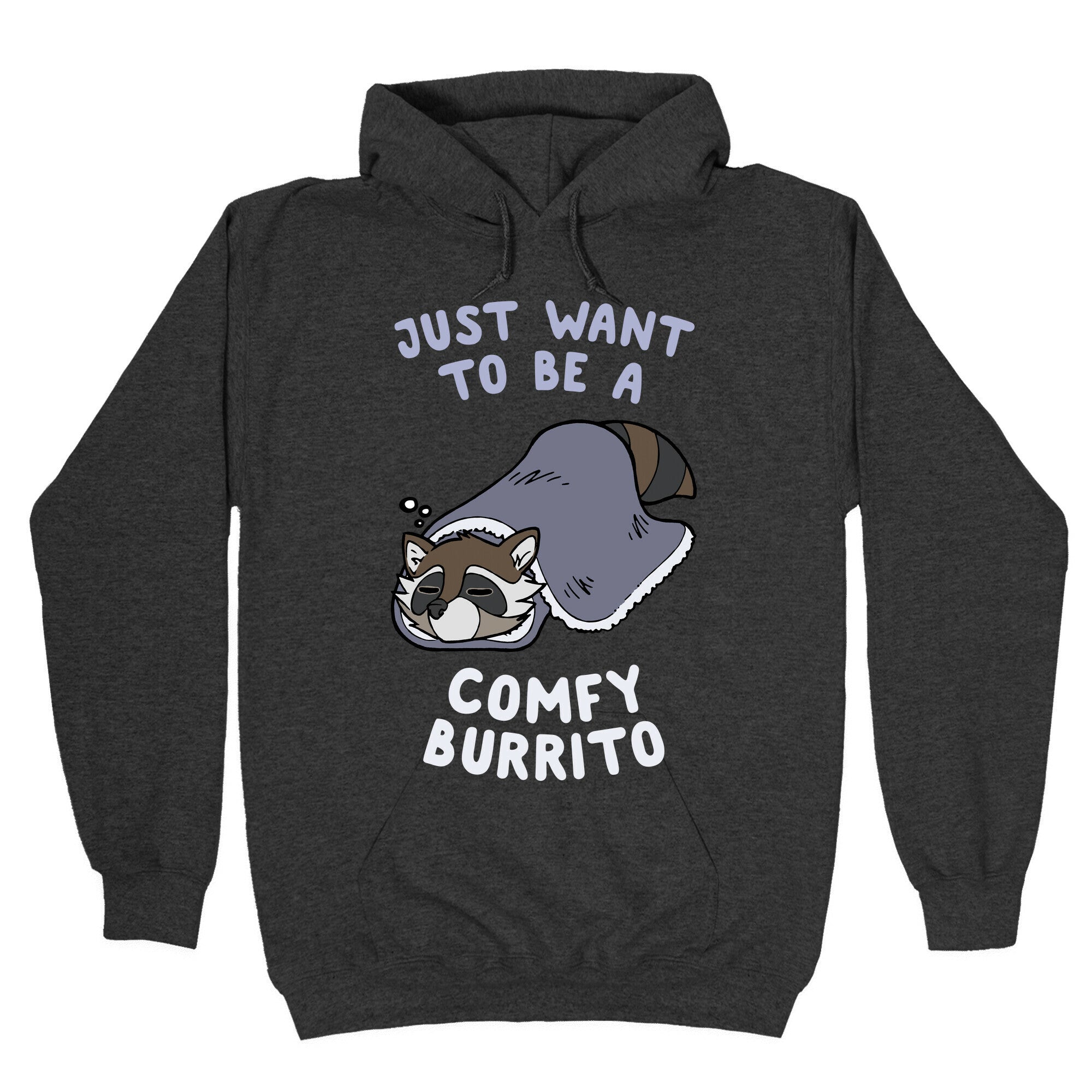 Just Want To Be A Comfy Raccoon Burrito Hoodie